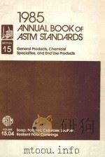 1985 ANNUAL BOOK OF ASTM STANDARDS SECTION 15 VOLUME 15.04   1985  PDF电子版封面  01922998   