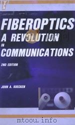 FIBEROPTICS A REVOLUTION IN COMMUNICATIONS 2ND EDITON   1987  PDF电子版封面  0830609865  JOHN A.KUECKEN 