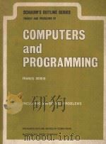 SCHAUM'S OUTLINE OF THEORY AND PROBLEMS OF COMPUTERS AND PROGRAMMING   1982  PDF电子版封面  0070551960  FRANCIS SCHEID 