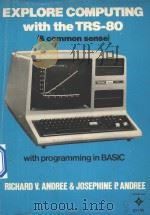 EXPLORE COMPUTING WITH THE TRS-80 & COMMON SENSE   1982  PDF电子版封面  0132961377   