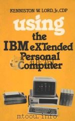 USING THE IBM EXTENDED PERSONAL COMPUTER   1985  PDF电子版封面  0442258240  KENNISTON W.LORD 