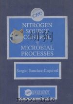 NITROGEN SOURCE CONTROL OF MICROBIAL PROCESSES   1988  PDF电子版封面  0849362237  SERGIO SANCHEZ-ESQUIVEL 