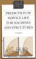 PREDICTION OF SERVICE LIFE FOR MACHINES AND STRUCTURES   1989  PDF电子版封面  0791800024  V.V.BOLOTIN 