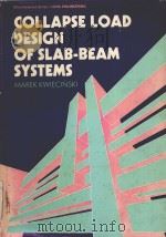COLLAPSE LOAD DESIGN OF SLAB-BEAM SYSTEMS   1989  PDF电子版封面  0853129584  M.KWIECINSKI 