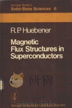 Springer Series in Solid-State Sciences 6:MAGNETIC FLUX STRUCTURES IN SUPERCONDUCTORS WITH 99 FIGURE（1979 PDF版）