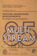 EFCE EVENT NO.320 MULTI-STREAM'85 PROCESS ENGINEERING DEVELOPMENTS THE SUBJECT GROUPS SYMPOSIUM   1985  PDF电子版封面  0852951906   