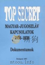MAGYAR-JUGOSZLAV KAPCSOLATOK 1956-1959   1997  PDF电子版封面  963508014X  DOKUMENTUMOK 