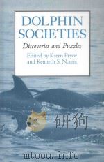 DOLPHIN SOCIETIES:DISCOVERIES AND PUZZLES   1991  PDF电子版封面  0520216563  KAREN PRYOR，KENNETH S.NORRIS 