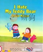 I HATE MY TEDDY BEAR   1982  PDF电子版封面  0862647266  DAVID MCKEE 