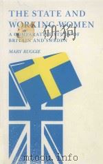 THE STATE AND WORKING WOMEN:A COMPARATIVE STUDY OF BRITAIN AND SWEDEN   1984  PDF电子版封面  0691101698  MARY RUGGIE 