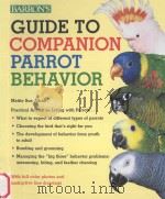 GUIDE TO COMPANION PARROT BEHAVIOR WITH FULL-COLOR PHOTOS AND INSTRUCTIVE LINE DRAWINGS   1999  PDF电子版封面  0764106880   