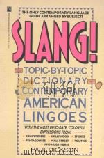 SLANG!:THE TOPIC-BY-TOPIC DICTIONARY OF CONTEMPORARY AMERICAN LINGOES   1990  PDF电子版封面  0671672517  PAUL DICKSON 