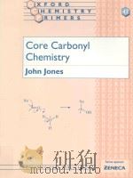 CORE CARBONYL CHEMISTRY   1997  PDF电子版封面  0198559593  JOHN JONES 
