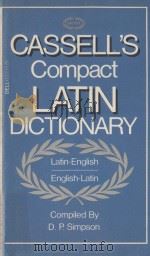CASSELL'S COMPACT LATIN-ENGLISH ENGLISH-LATIN DICTIONARY   1963  PDF电子版封面    D.P.SIMPSON 