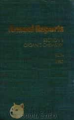 ANNUAL REPORTS ON THE PROGRESS OF CHEMISTRY VOLUME 84，1987 SECTION B ORGANIC CHEMISTRY   1988  PDF电子版封面  0851861914   
