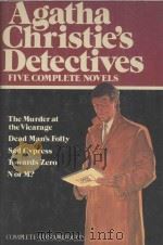AGATHA CHRISTIE'S DETECTIVES FIVE COMPLETE NOVELS：THE MURDER AT THE VICARAGE DEAD MAN'S FO（1982 PDF版）