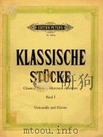 CLASSICAL PIECES-MORCEAUX CLASSIQUES BAND 1 VIOLONCELLO UND KLAVIER=古典曲集第一册（大提琴钢琴）     PDF电子版封面     