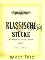 CLASSICAL PIECES-MORCEAUX CLASSIQUES BAND 4 VIOLINE UND KLAVIER=古典曲集第四册     PDF电子版封面    KLASSISCHE STUCKE 