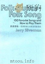 FOIK GUITAR-FOIK SONG 150 FAVORITE SONGS AND HOW TO PLAY THEM=民谣吉他-美国民歌150首及其演奏法     PDF电子版封面    PUBLISBERS 