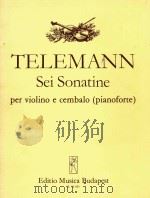 SEI SONATINE PER VIOLINO E CEMBALO(PIANOFORTE)=6首小提琴奏鸣曲 台勃曼     PDF电子版封面    GEORG PHILIPP TELEMANN 