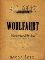 ELEMENTAR-ETUDEN ELEMENTARY STUDIES-ETUDES SLSMENTAIRES OPUS 54=小提琴初级练习曲四十首作品54     PDF电子版封面    WOHLFAHRT 