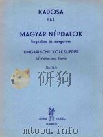 MAGYAR NEPDALOK UNGARISCHE VOLKSLIEDER=匈牙利民歌     PDF电子版封面    KADOSA PAL 