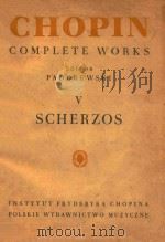 Chopin Oeuvres Completes Redaction Paderewski Ⅴ Scherzos=肖邦全集  卷五  协奏曲（英文版）   1949  PDF电子版封面    Scherzos 