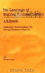 THE LANGUAGE OF ENGLISH BUSINESS LETTERS   1972  PDF电子版封面  0333132890  A.B.KENCH 
