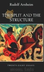 THE SPLIT AND THE STRUCTURE TWENTY-EIGHT ESSAYS   1996  PDF电子版封面  520204786  ROUDOLF ARNHEIM 