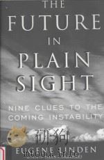 THE FUTURE IN PLAIN SIGHT:NINE CLUES TO THE COMING INSTABILITY   1998  PDF电子版封面  0684811332  EUGENE LINDEN 