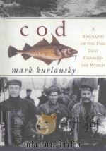 COD:A BIOGRAPHY OF THE FISH THAT CHANGED THE WORLD   1997  PDF电子版封面  0802713262  MARK KURLANSKY 