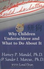 COULD DO BETTER:WHY CHILDREN UNDERACHIEVE AND WHAT TO DO ABOUT IT   1995  PDF电子版封面  0002552914  HARVEY P.MANDEL，SANDER I.MARCU 