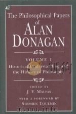 THE PHILOSOPHICAL PAPERS OF ALAN DONAGAN  VOLUME 1  HISTORICAL UNDERSTANDING AND THE HISTORY OF PHIL   1994  PDF电子版封面  0226155706  J.E.MALPAS，STEPHEN TOULMIN 