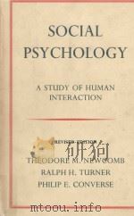 SOCIAL PSYCHOLOGY:THE STUDY OF HUMAN INTERACTION  REVISED EDITION   1967  PDF电子版封面    THEODORE M.NEWCOMB，RALPH H.TUR 