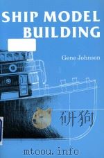 Ship Model Building   1961  PDF电子版封面  0870333690  Gene Johnson 