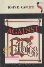 AGAINST ETHICS:Contributions to a Poetics of Obligation with Constant Reference to Deconstruction   1993  PDF电子版封面  0253208165  JOHN D.CAPUTO 