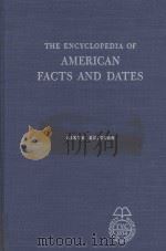 THE ENCYCLOPEDIA OF AMERICAN FACTS AND DATES  SIXTH EDITION   1972  PDF电子版封面  0690263023  GORTON CARRUTH AND ASSOCIATES 