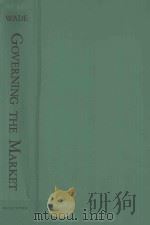 Governing the Market:Economic Theory and the Role of Government in East Asian Industrialization   1990  PDF电子版封面  069104242X  Robert Wade 
