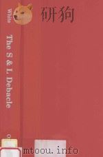 THE S & L DEBACLE:Public Policy Lessons for Bank and Thrift Regulation   1991  PDF电子版封面  0195067339  LAWRENCE J.WHITE 