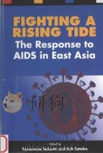 Fighting a Rising Tide:The Response to AIDS in East Asia   1985  PDF电子版封面  0070847312   