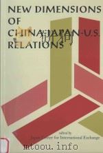 NEW DIMENSIONS OF CHINA-JAPAN-U.S.RELATIONS   1999  PDF电子版封面  4889070281   