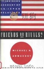 Friends or Rivals?:The Insider's Account of U.S.-Japan Relations   1996  PDF电子版封面  023110488X  Michael H.Armacost 