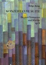 Konzertante Suite fur zwei Trompeten und Klavier Op.9=客松：协奏组曲（2支小号和钢琴）     PDF电子版封面    Helge Jung 