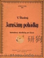 Jarusciny pohadky: Instruktivni skladbicky pro klavir（1948 PDF版）