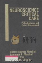 NEUROSCIENCE CRITICAL CARE:Pathophysiology and Patient Management   1990  PDF电子版封面  0721627900  SHARON BOWERS MARSHALL，LAWRENC 