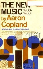 THE NEW MUSIC 1900-1960 REVISED AND ENLARGED EDITION   1968  PDF电子版封面    AARON COPLAND 