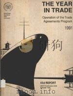 THE YEAR IN TRADE:OPERATION OF THE TRADE AGREEMENTS PROGRAM  43D REPORT 1991   1974  PDF电子版封面     