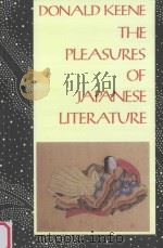 THE PLEASURES OF JAPANESE LITERATURE   1988  PDF电子版封面  9780231067379;9780231067  DONALD KEENE 