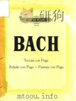 TOCCATA CON FUGA PRELUDIO CON FUGA-FANTASIA CON FUGA=巴哈钢琴曲全集   1987  PDF电子版封面    BACH 