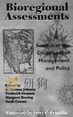 Bioregional assessments science at the crossroads of management and policy   1999  PDF电子版封面  1559636582  K.Norman Johnson ; Frederick S 